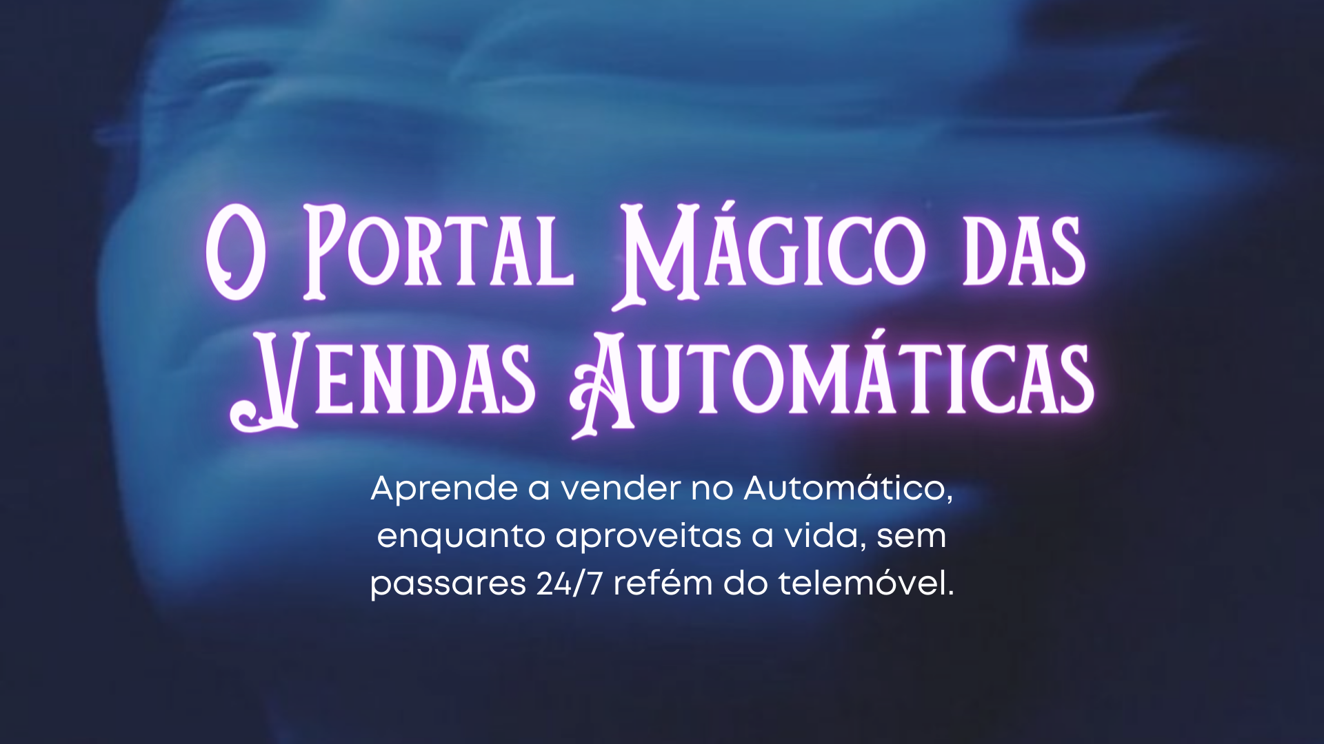 O Portal Mágico das Vendas Automáticas - Masterclass 'Vende todos os dias  no automático