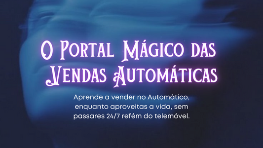 O Portal Mágico das Vendas Automáticas - Masterclass 'Vende todos os dias no automático'